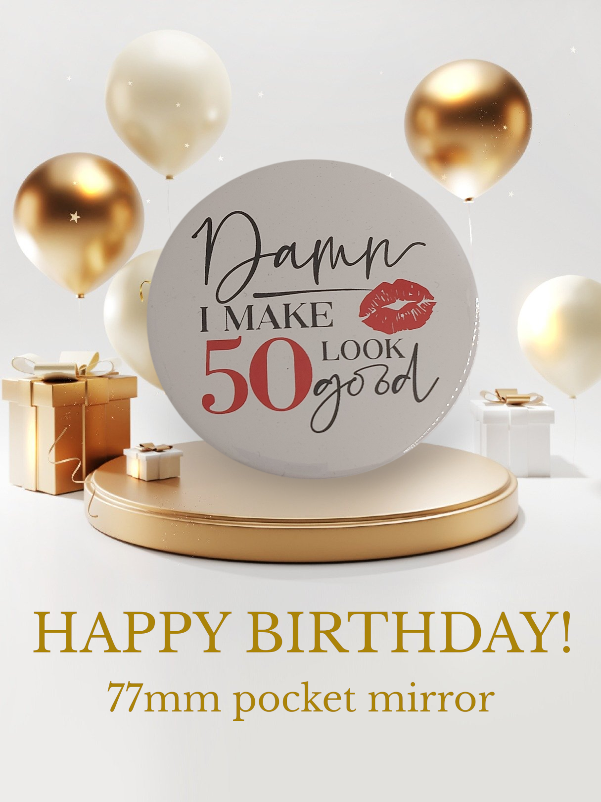 "Damn I Make (age) Look Good!" Pocket Mirror